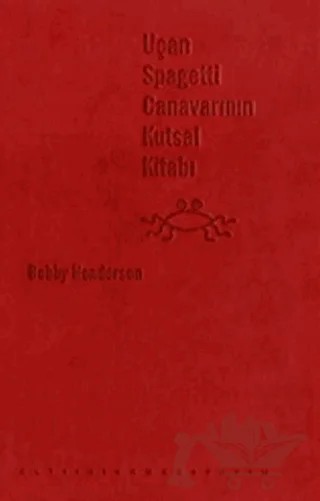 Uçan Spagetti Canavarının Kutsal Kitabı (Deri Kapak) – Bobby Henderson – Altıkırkbeş Yayınları kitap kapağı