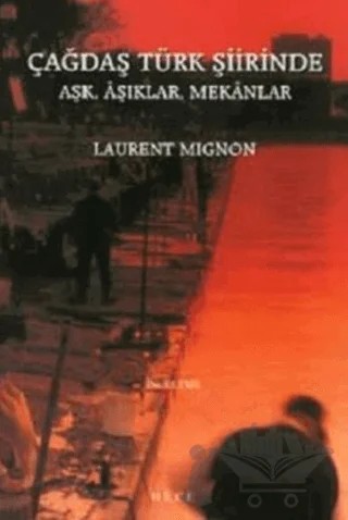Çağdaş Türk Şiirinde Aşk, Aşıklar, Mekanlar – Laurent Mignon – Hece Yayınları kitap kapağı