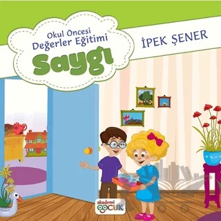 Okul Öncesi Değerler Eğitimi Saygı – İpek Şener – Akademi Çocuk kitap kapağı