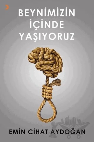 Beynimizin İçinde Yaşıyoruz – Emin Cihat Aydoğan – Cinius Yayınları kitap kapağı