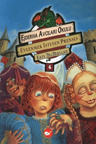 Ejderha Avcıları Okulu 4 Evlenmek İsteyen Prenses – Kate McMullan – Beyaz Balina Yayınları kitap kapağı