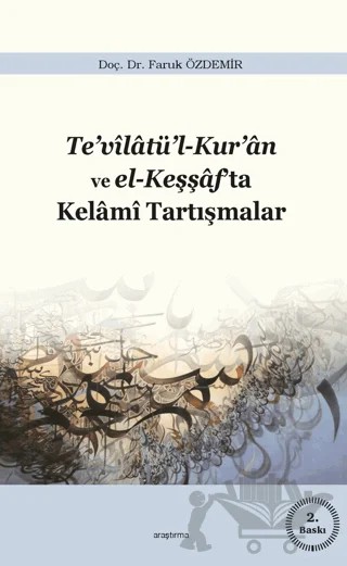 Te’vilatü’l-Kur’an ve el-Keşşaf’ta Kelami Tartışmalar – Faruk Özdemir – Araştırma Yayınları kitap kapağı