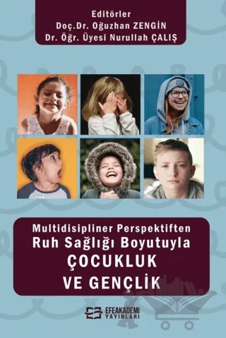 Multidisipliner Perspektiften Ruh Sağlığı Boyutuyla Çocukluk ve Gençlik – Oğuzhan Zengin, Nurullah Çalış – Efe Akademi Yayınları kitap kapağı