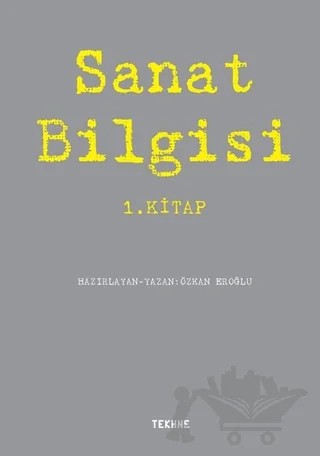 Sanat Bilgisi 1. Kitap – Özkan Eroğlu – Tekhne Yayınları kitap kapağı