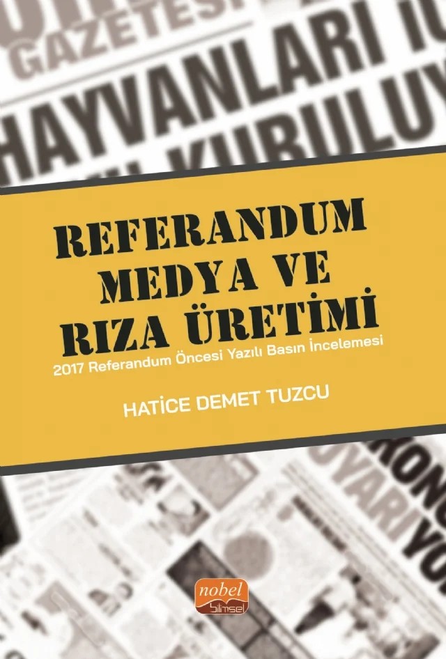 REFERANDUM, MEDYA VE RIZA ÜRETİMİ - 2017 Referandum Öncesi Yazılı Basın İncelemesi – Hatice Demet Tuzcu – Nobel Bilimsel Eserler kitap kapağı