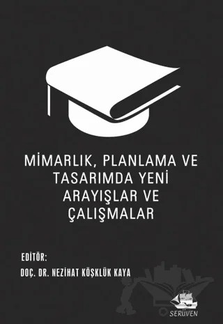 Mimarlık, Planlama ve Tasarımda Yeni Arayışlar ve Çalışmalar – Nezihat Köşklük Kaya – Serüven Yayınevi kitap kapağı