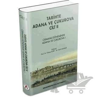 Tarihte Adana ve Çukurova Cilt:2 - Osmanlı Döneminde Adana ve Çukurova I – Yılmaz Kurt, M. Fatih Sansar – Akademisyen Kitabevi kitap kapağı