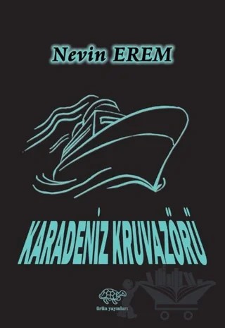 Karadeniz Kruvazörü – Nevin Erem – Ürün Yayınları kitap kapağı