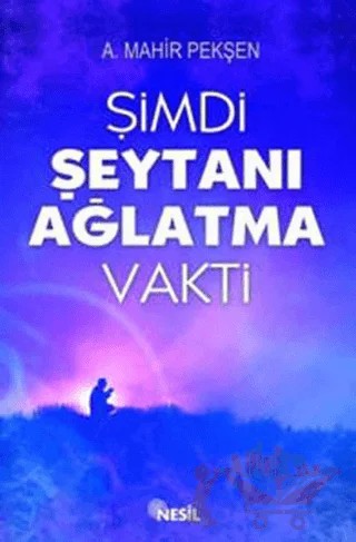 Şimdi Şeytanı Ağlatma Vakti – Ahmet Mahir Pekşen – Nesil Yayınları kitap kapağı