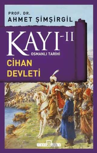 Kayı 2 - Cihan Devleti – Ahmet Şimşirgil – Timaş Tarih kitap kapağı