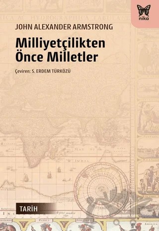 Milliyetçilikten Önce Milletler – John Alexander Armstrong – Nika Yayınevi kitap kapağı