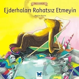 Ejderhaları Rahatsız Etmeyin – Martine Bourre – Mavi Kelebek Yayınları kitap kapağı