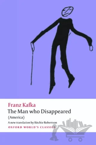The Man who Disappeared – Franz Kafka – Oxford University Press - Classics kitap kapağı
