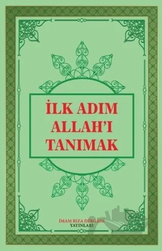 İlk Adım Allah'ı Tanımak – Ümit Atlı – İmam Rıza Dergahı Yayınları kitap kapağı