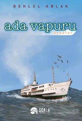 Ada Vapuru - Öyküler – Behlül Ablak – Scala Yayıncılık kitap kapağı
