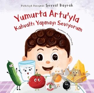 Yumurta Artu’yla Kahvaltı Yapmayı Seviyorum – Şevval Bayrak – Sihirli Kalem kitap kapağı
