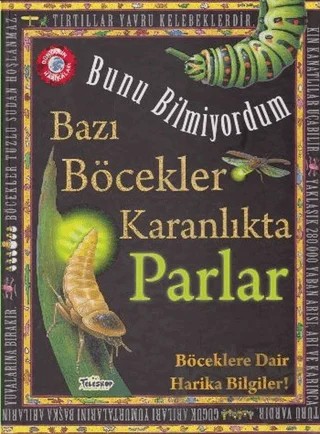 Bunu Bilmiyordum - Bazı Böcekler Karanlıkta Parlar – Flowerpot Press – Teleskop Popüler Bilim kitap kapağı