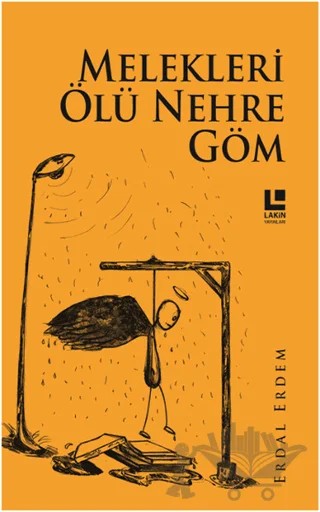 Melekleri Ölü Nehre Göm – Erdal Erdem – Lakin Yayınları kitap kapağı