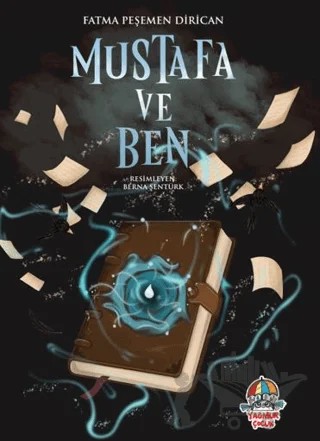 Mustafa ve Ben – Fatma Peşemen Dirican – Yağmur Çocuk kitap kapağı