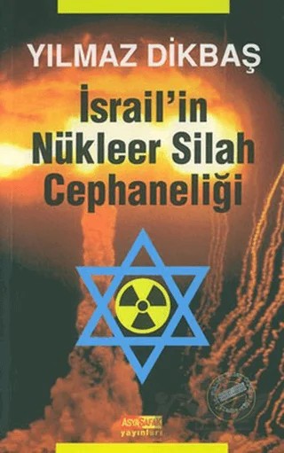 İsrail’in Nükleer Silah Cephaneliği – Yılmaz Dikbaş – Asya Şafak Yayınları kitap kapağı