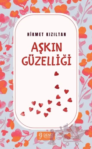 Aşkın Güzelliği – Hikmet Kızıltan – Deniz Yayınevi kitap kapağı