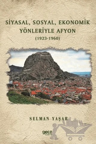 Siyasal Sosyal Ekonomik Yönleriyle Afyon (1923-1960) – Selman Yaşar – Gece Kitaplığı kitap kapağı