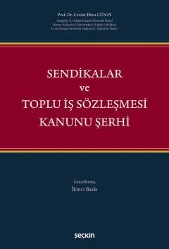 Sendikalar ve Toplu İş Sözleşmesi Kanunu Şerhi – Cevdet İlhan Günay – Seçkin Yayıncılık kitap kapağı