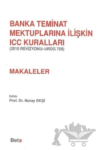 Banka Teminat Mektuplarına İlişkin ICC Kuralları - Makaleler – Kolektif – Beta Yayınevi kitap kapağı