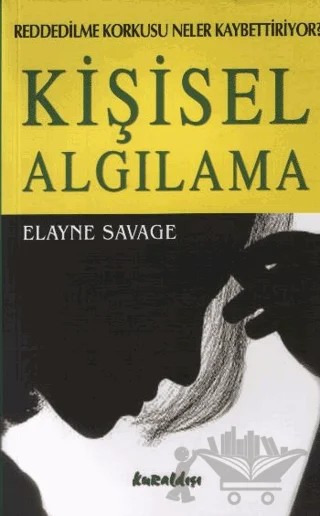 Kişisel Algılama Reddedilme Korkusu Size Neler Kaybettiriyor? – Elayne Savage – Kuraldışı Yayınevi kitap kapağı