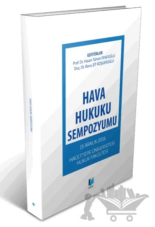 Hava Hukuku Sempozyumu – Banu Şit Köşgeroğlu, Hasan Tahsin Fendoğlu – Adalet Yayınevi kitap kapağı