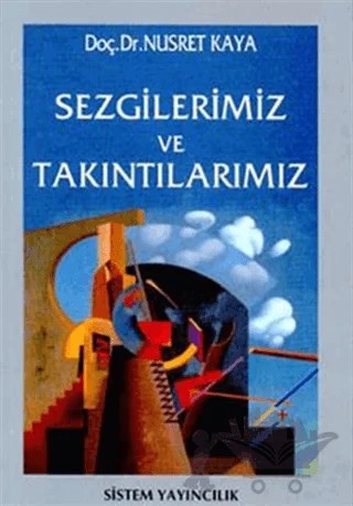 Sezgilerimiz ve Takıntılarımız – Nusret Kaya – Sistem Yayıncılık kitap kapağı