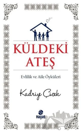 Küldeki Ateş – Kadriye Çiçek – Hayat Yayınları kitap kapağı