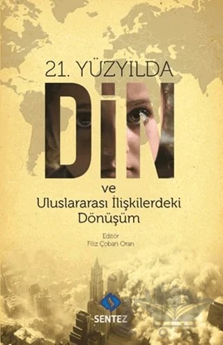21. Yüzyılda Din ve Uluslararası İlişkilerdeki Dönüşüm – Kolektif – Sentez Yayınları kitap kapağı