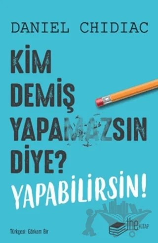 Kim Demiş Yapamazsın Diye? Yapabilirsin! – Daniel Chidiac – The Roman kitap kapağı