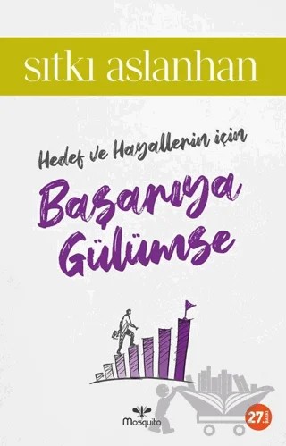 Hedef ve Hayallerin İçin Başarıya Gülümse – Sıtkı Aslanhan – Mosquito Yayınları kitap kapağı