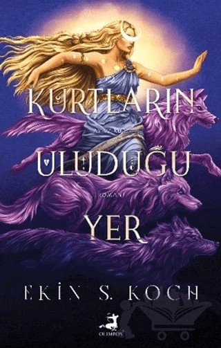 Kurtların Uluduğu Yer – Ekin S. Koch – Olimpos Yayınları kitap kapağı