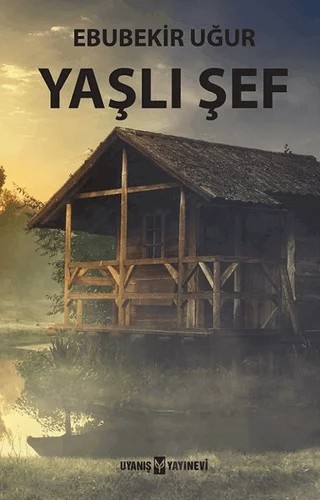 Yaşlı Şef – Ebubekir Uğur – Uyanış Yayınevi kitap kapağı