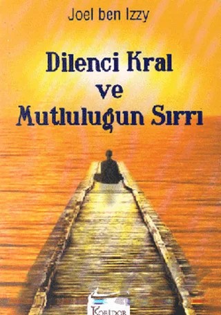 Dilenci Kral ve Mutluluğun Sırrı – Joel Ben Izzy – Koridor Yayıncılık kitap kapağı