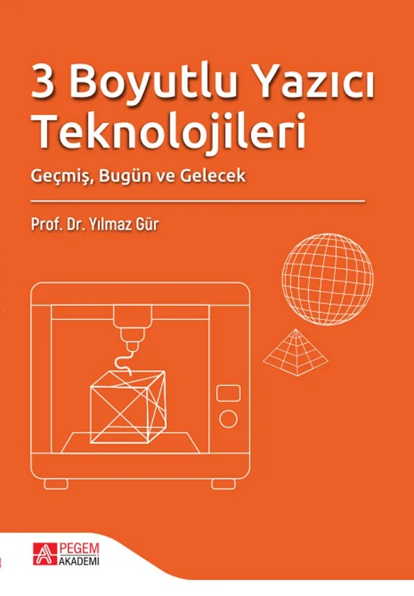 3 Boyutlu Yazıcı Teknolojileri Geçmiş, Bugün ve Gelecek – Pegem Akademi Yayıncılık kitap kapağı