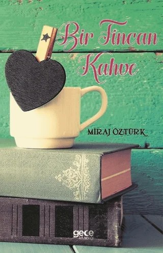Bir Fincan Kahve – Miraj Öztürk – Gece Kitaplığı kitap kapağı