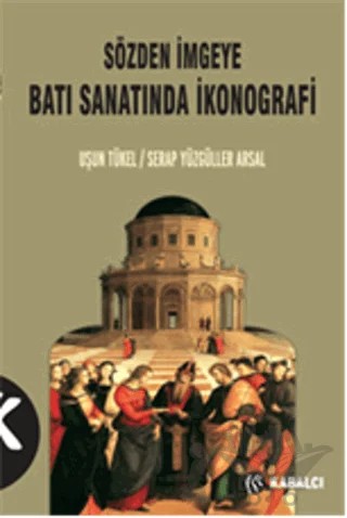 Sözden İmgeye Batı Sanatında İkonografi – Serap Yüzgüller Arsal, Uşun Tükel – Kabalcı Yayınevi kitap kapağı