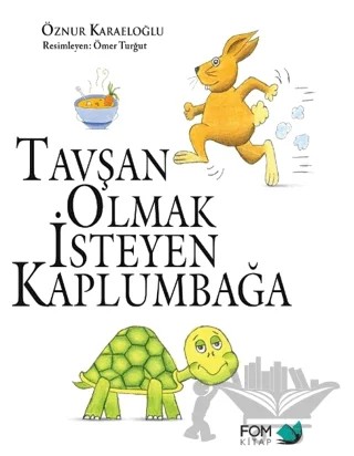 Tavşan Olmak İsteyen Kaplumbağa – Öznür Karaeloğlu – FOM Kitap kitap kapağı