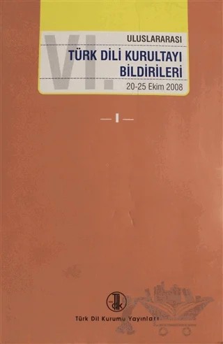6. Uluslararası Türk Dili Kurultayı Bildirileri Cilt: 1 – Kolektif – Türk Dil Kurumu Yayınları kitap kapağı