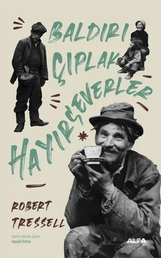 Baldırı Çıplak Hayırseverler – Robert Tressell – Alfa Yayınları kitap kapağı