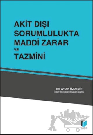 Akit Dışı Sorumlulukta Maddi Zarar ve Tazmini – Elif Aydın Özdemir – Adalet Yayınevi kitap kapağı