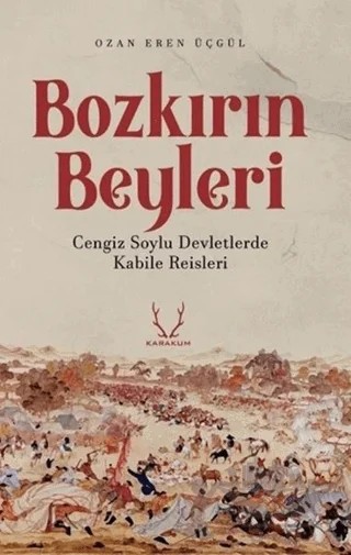 Bozkırın Beyleri – Ozan Eren Üçgül – Karakum Yayınevi kitap kapağı