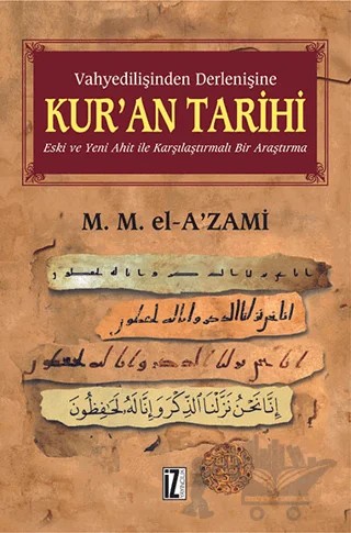 Vahyedilişinden Derlenişine Kur'an Tarihi – Muhammed Mustafa el-A'zami – İz Yayıncılık kitap kapağı