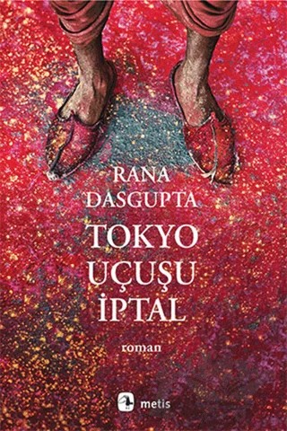 Tokyo Uçuşu İptal – Rana Dasgupta – Metis Yayınları kitap kapağı