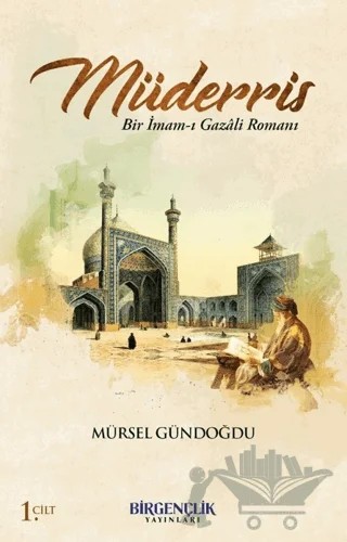 Müderris & Bir İmam-ı Gazali Romanı / 1. Cilt – Mürsel Gündoğdu – Bir Gençlik Yayınları kitap kapağı