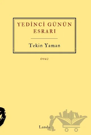 Yedinci Günün Esrarı – Tekin Yaman – Lando Yayınları kitap kapağı